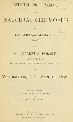 Official programme of the inaugural ceremonies of Hon. William McKinley, of Ohio, and Hon. Garret A. Hobart, of New Jersey, as president and vice-president of the United states, at Washington, D.C., March 4, 1897