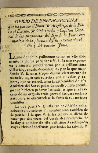 Oficio de enhorabuena que ha pasado el Illmo. Sr. arzobispo de la Plata al Excmo. Sr. gobernador y capitan general de las provincias del Rio de la Plata con motivo de la glorioso defensa executada el dia 5 del pasado julio