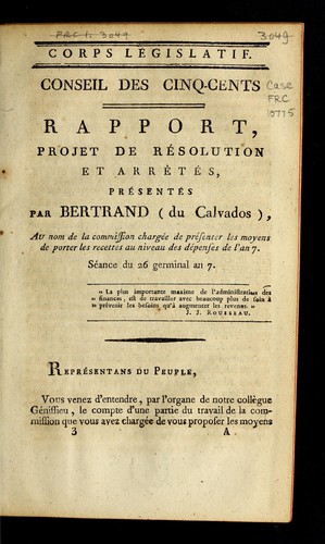 Rapport, projet de résolution et arrêtés présentés par Bertrand (du Calvados), au nom de la Commission chargée de présenter les moyens de porter les recettes au niveau des dépenses de l'an 7