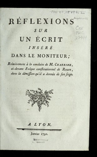 Re flexions sur un e crit inse re  dans le Moniteur, relativement a   la conduite de M. Charrier, ci-devant eve que constitutionnel de Rouen, dans la de mission qu'il a donne  de son siege