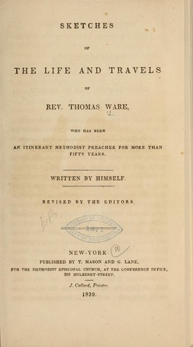 Sketches of the life and travels of Rev. Thomas Ware, who has been an itinerant Methodist preacher for more than fifty years