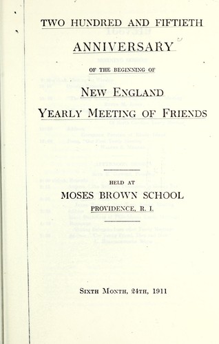 Two hundred and fiftieth anniversary of the beginning of New England Yearly Meeting of Friends, held at Moses Brown School, Providence, R.I., sixth month, 24th, 1911