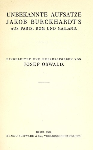 Unbekannte Aufsätze Jakob Burckhardt's aus Paris, Rom und Mailand
