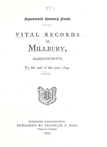 Vital records of Millbury, Massachusetts, to the end of the year 1849.