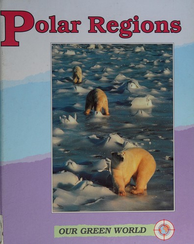 Polar Regions (Our Green World)