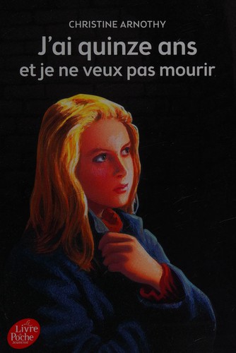 J'ai quinze ans et je ne veux pas mourir