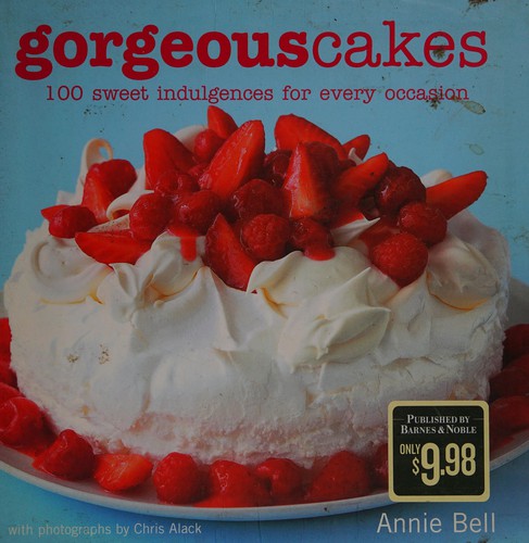 Gorgeous Cakes (100 sweet indulgences for every occasion)