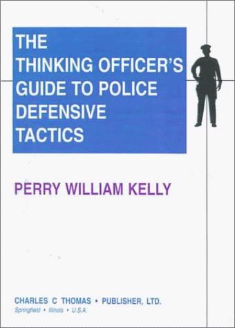 The thinking officer's guide to police defensive tactics