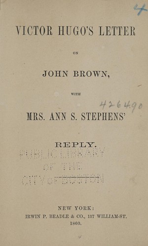 Victor Hugo's letter on John Brown, with Mrs. Ann S. Stephens' reply.