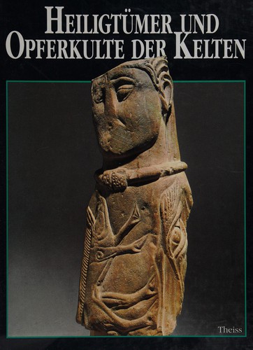 Heiligtümer und Opferkulte der Kelten