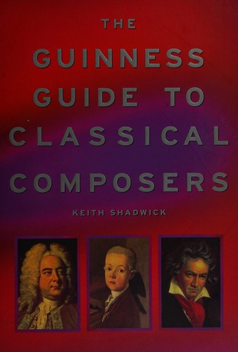 The Guinness guide to classical composers