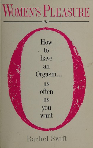 Women's Pleasure or How to Have an Orgasm as Often as You Want