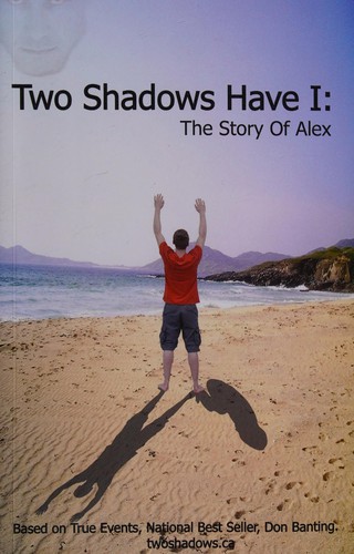 Two shadows have I