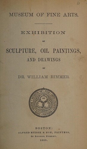Exhibition of sculpture, oil paintings, and drawings by Dr. William Rimmer