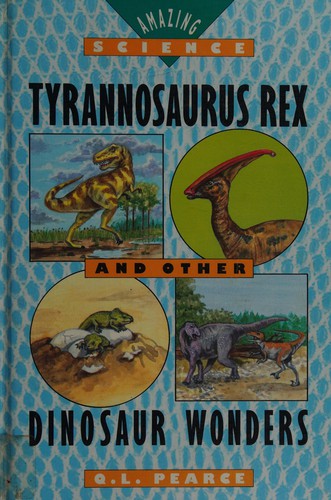 Tyrannosaurus Rex and other dinosaur wonders