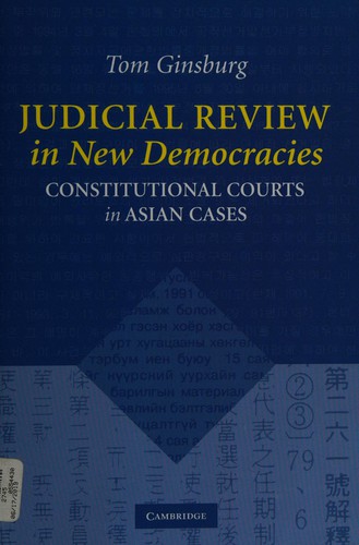 JUDICIAL REVIEW IN NEW DEMOCRACIES: CONSTITUTIONAL COURTS IN ASIAN CASES.