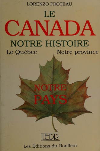 Le Québec, notre province, notre pays, le Canada, notre histoire