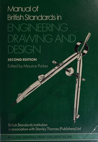 Manual of British Standards in Engineering Drawing and Design