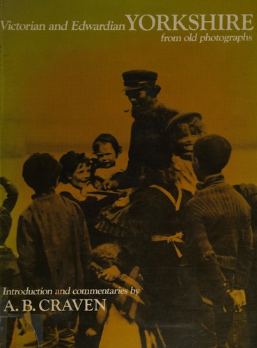 Victorian and Edwardian Yorkshire from Old Photographs.