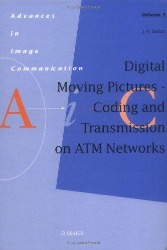 Digital Moving Pictures - Coding and Transmission on ATM Networks (Advances in Image Communication)