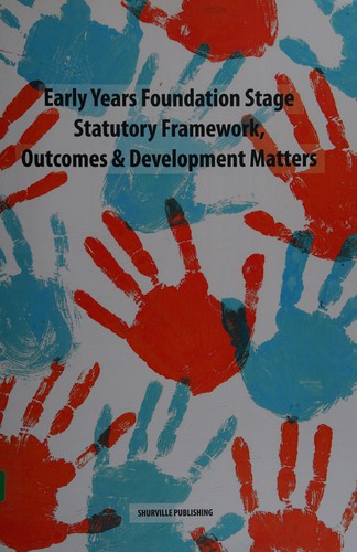 Early Years Foundation Stage statutory framework, outcomes & development matters