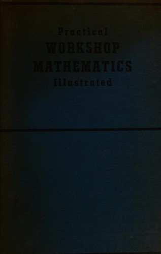 Practical workshop mathematics, illustrated
