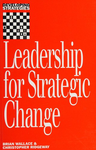 Leadership for Strategic Change (Developing Strategies)