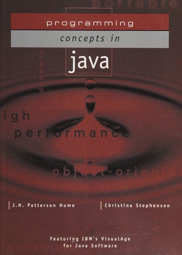 Programming concepts in Java / J.N. Patterson Hume, Christine Stephenson.