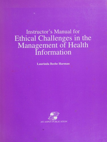 Instructor's manual for ethical challenges in the management of health information