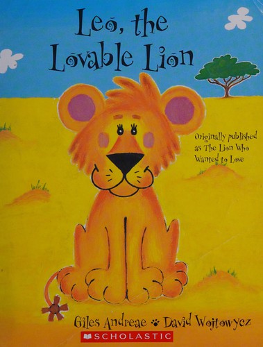 Leo, the Lovable Lion (Originally published as The Lion Who Wanted to Love)