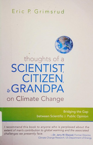 Thoughts of a scientist, citizen, and grandpa on climate change