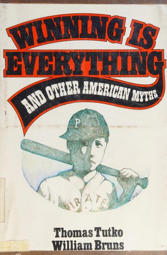 Winning is everything and other American myths