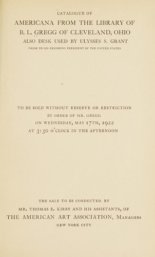 Americana from the library of B.L. Gregg of Cleveland, Ohio; also desk used by Ulysses S. Grant prior to his becoming president of the United States