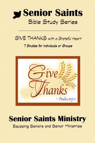 Senior Saints Bible Study ~ Give Thanks
