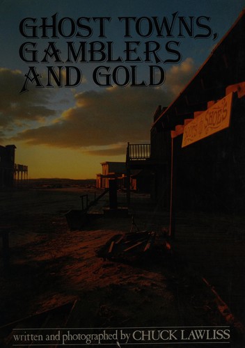 Ghost towns, gold & gamblers