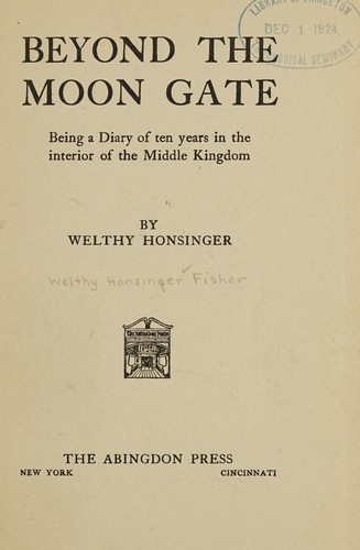 Beyond the moon gate, being a diary of ten years in the interior of the Middle Kingdom