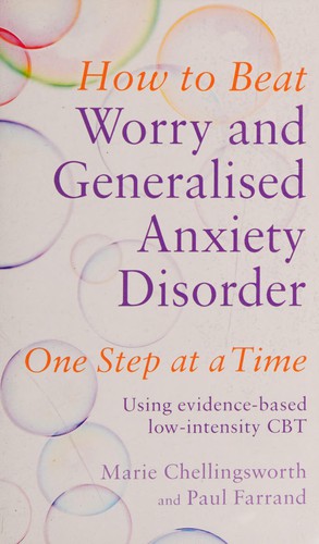 How to Beat Worry and Generalised Anxiety Disorder One Step at a Time