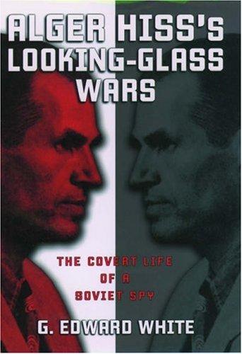 Alger Hiss's looking-glass wars