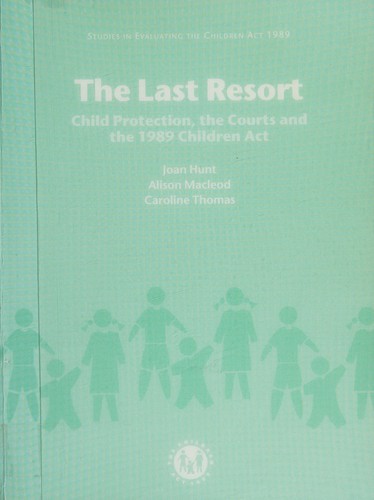 The Last Resort (Studies in Evaluating the Children Act 1989)