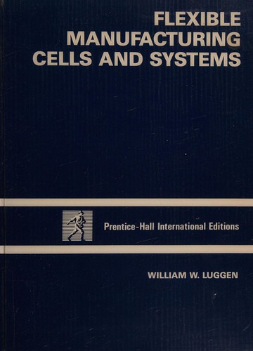 Flexible manufacturing cells and systems