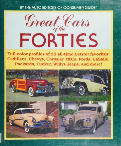 Great Cars of the Forties Full-color profiles of 25 all-time Detroit favorites! Cadillacs, Chevys, Chrysler T&Cs, Fords, LaSalle, Packards, Tuckers, Willys Jeeps, and more!
