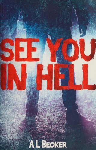 Discover A. L. Becker's 'See You in Hell' - a gripping tale of choices, redemption, and the shadows of the underworld.