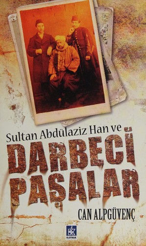 Sultan Abdülaziz Han ve darbeci paşalar