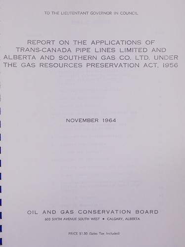 Report on the applications of Trans-Canada Pipe Lines Limited and Alberta and Southern Gas Co. Ltd. under the Gas Resources Preservation Act, 1956
