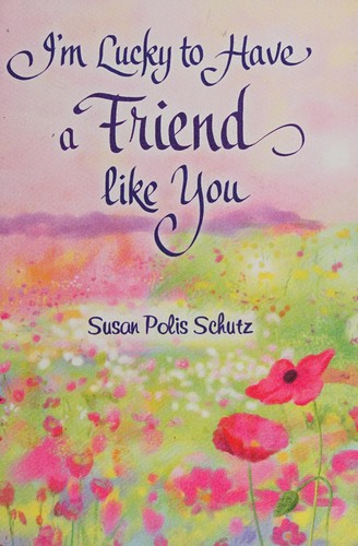 I'm lucky to have a friend like you