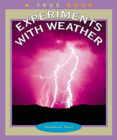 Experiments With Weather (True Books)