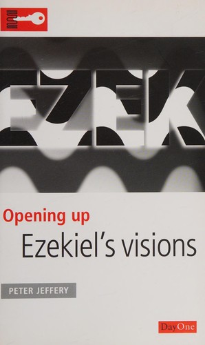 Opening Up Ezekiel's Visions (Opening Up the Bible)