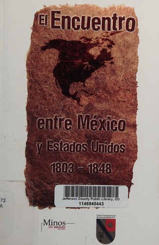El encuentro entre México y Estados Unidos, 1803-1848