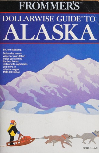 Frommer's Dollarwise Guide to Alaska, 1988-1989 (Frommer's Dollarwise Guide)