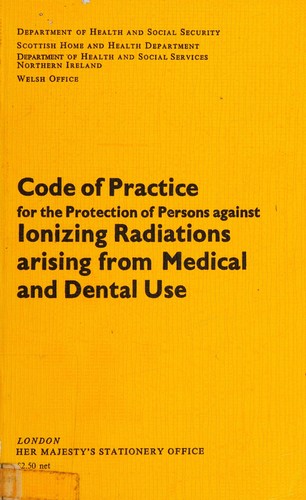 Code of practice for the protection of persons against ionizing radiations arising from medical and dental use.